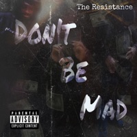 Don't Be Mad - Single - The Resistance