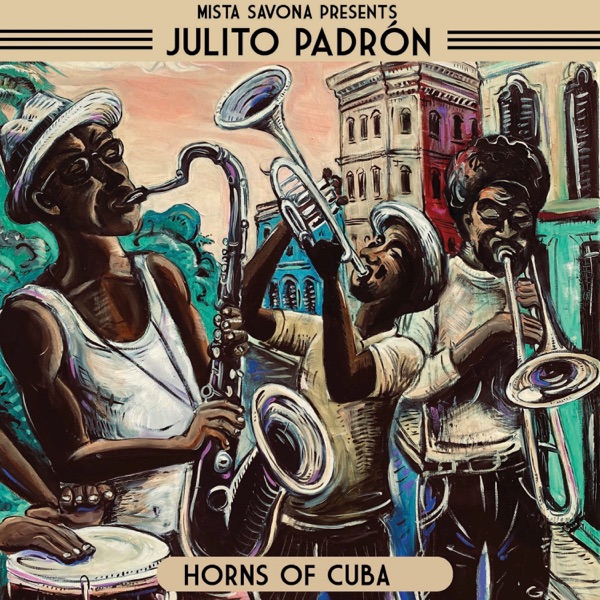 Horns of Cuba (feat. Julito Padrón) - EP