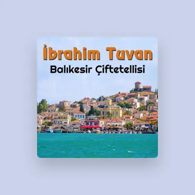 Listen to İbrahim Tuvan, watch music videos, read bio, see tour dates & more!