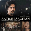 Aatishbaaziyan - Single