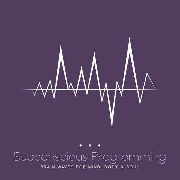 Subconscious Programming: Brain Waves For Mind, Body & Soul