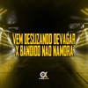 Vem Deslizando Devagar X Bandido Não Namora - Single