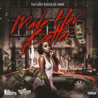 MADE HER BETTER (feat. KIKI SMOOTH) - Single - Cesar Laffter