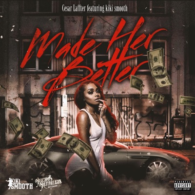MADE HER BETTER (feat. KIKI SMOOTH) - Single