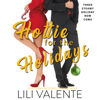 Hottie for the Holidays: Three Steamy Holiday Romantic Comedies (Unabridged) - Lili Valente