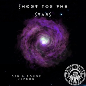 Shoot For the Stars (feat. DJB & White Collar Rhymes)