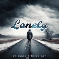Lonely (feat. Megga-Kay) - Single - Dj Ranie