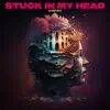 Stream & download Stuck in My Head (Extended Mix) - Single