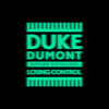 Losing Control (feat. Nathan Nicholson) - Duke Dumont