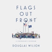 Flags Out Front (Unabridged) - Douglas Wilson