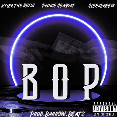 BOP (feat. KYLERtheRELYK, Prince SeaGoat & Chapadelic) - Single
