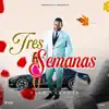 TRES SEMANAS