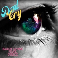Dont Cry (feat. O.B.M. REZZY) - Single - BLADE SHINE
