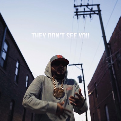 They Don't See You (feat. Stone Flacco) - Single
