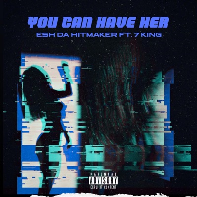You Can Have Her (feat. 7 King) - Single