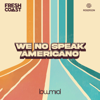 We No Speak Americano - Fresh Coast & Rogerson