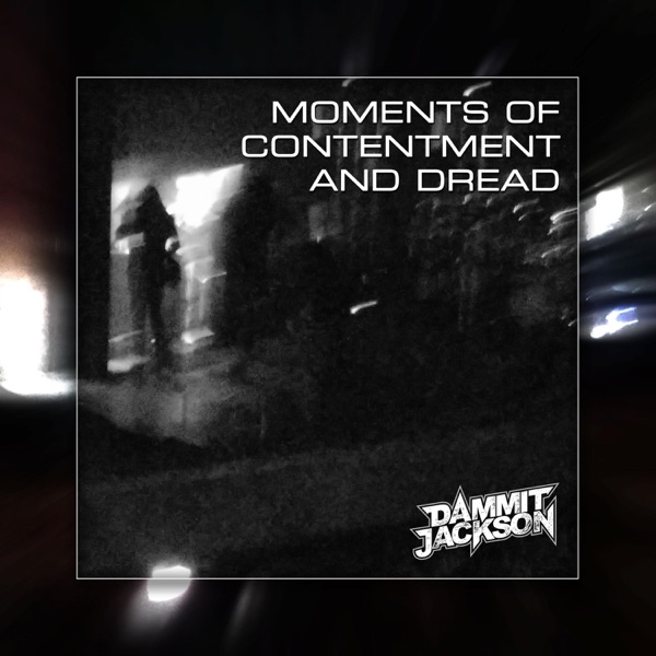 Moments of Contentment and Dread