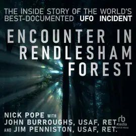Encounter in Rendlesham Forest : The Inside Story of the World's Best-Documented UFO Incident