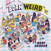 Nerf Herder - Born Weird (Dr. D Intro)