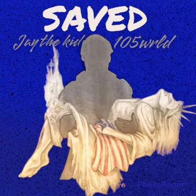 Saved!!! (feat. Jay the Kidd) - Single