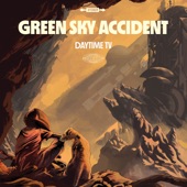 Green Sky Accident - Daytime TV