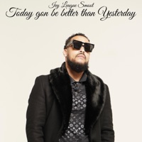 Today Gon Be Better Than Yesterday