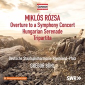 Rózsa: Overture to a Symphony Concert, Op. 26a, Hungarian Serenade, Op. 25 & Tripartita, Op. 33 artwork
