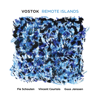 VOSTOK: Remote Islands - Fie Schouten, Vincent Courtois & Guus Janssen