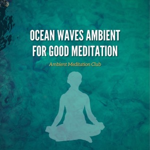 Ocean Waves Ambient for Good Meditation