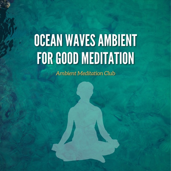 Ocean Waves Ambient for Good Meditation