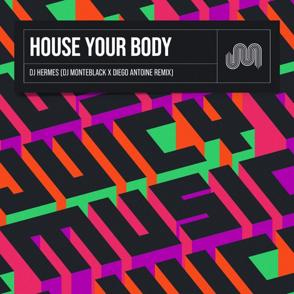 House Your Body (DJ Monteblack & Diego Antoine Remix) - Single