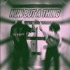 Nun But a Thing - Single