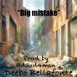 Big Mistake Deebo Bellafonte