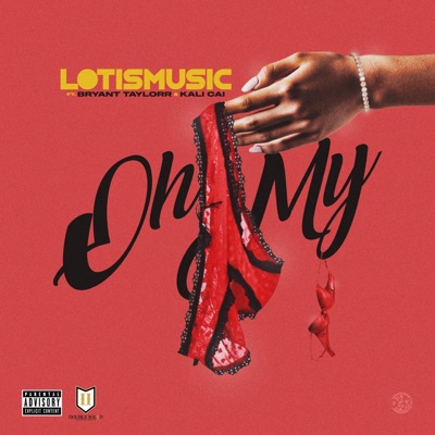 Oh My (feat. Bryant Taylorr & Kali Cai) - Single