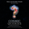 Cosmic Queries: StarTalk’s Guide to Who We Are, How We Got Here, and Where We’re Going - Neil deGrasse Tyson, James Trefil & Lindsey N. Walker