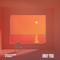 Only You - Single - Hills Music & Kinsu