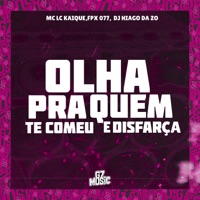 Olha pra Quem Te Comeu e Disfarça - Single - FPX 077, mc lc kaique & DJ HIAGO DA ZO