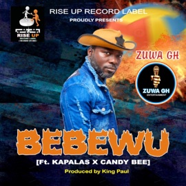 BEBEWU (feat. KAPALAS x CANDY BEE) ZUWA GH