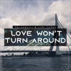 Love Won't Turn Around - Single