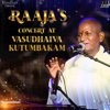 Raaja's Concert at Vasudhaiva Kutumbakam - EP - Ilaiyaraaja & U.Rajesh