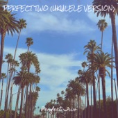 Perfect Two (Ukulele Version) artwork