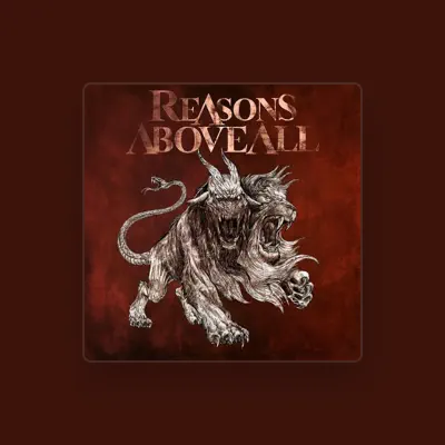 Listen to Reasons Above All, watch music videos, read bio, see tour dates & more!