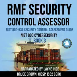 RMF Security Control Assessor: NIST 800-53A Security Control Assessment Guide: NIST 800 Cybersecurity, Book 3 (Unabridged)