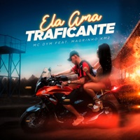 Ela Ama Traficante (feat. Dj Magrinho km2) - Single - MC Dym