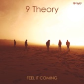 9 Theory - Feel It Coming