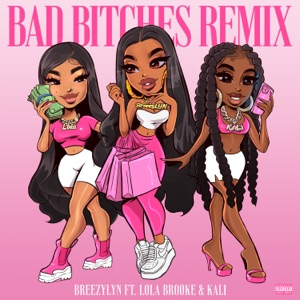 Bad Bitches (Remix) [feat. Kaliii & Lola Brooke]