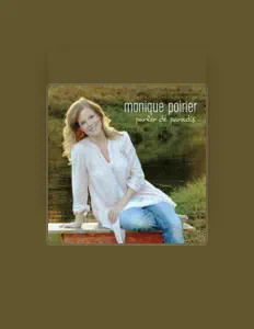 Monique Poirier सुनें, म्यूज़िक वीडियो देखें, बायो पढ़ें, दौरे की तारीखें और बहुत कुछ देखें!