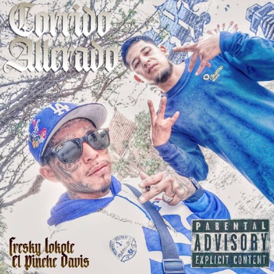 Corrido Alterado (feat. Fresky Lokote & El Pinche Davis) - Single