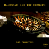 400 Cigarettes - Handsome and the Humbles & Rev. J Mikhael Smith and the Brimstone Miracle
