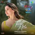 Tum Kya Mile (Shreya's Version)